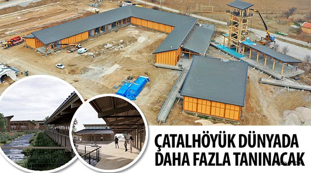 Çatalhöyük Tanıtım ve Karşılama Merkezi inşaatında sona gelindi